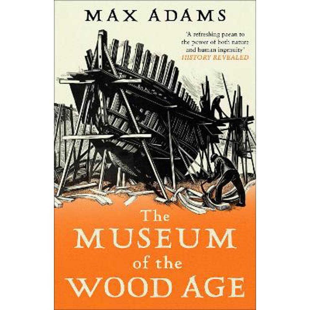 The Museum of the Wood Age (Paperback) - Max Adams